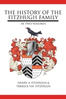 The History of the Fitzhugh Family: In Two Volumes 1425978290 Book Cover
