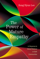 The Power of Mature Empathy: In Response to Sexual Violence in Faith Communities B0F7FSFZW8 Book Cover