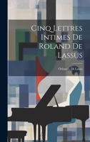 Cinq Lettres Intimes de Roland de Lassus 1021328847 Book Cover