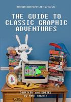 Hardcoregaming101.net Presents: The Guide to Classic Graphic Adventures 146095579X Book Cover