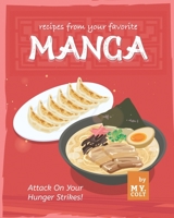 Recipes from Your Favorite Manga: Attack On Your Hunger Strikes! B09ZLVWMDC Book Cover