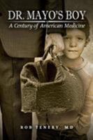 Dr. Mayo's Boy: A Century of American Medicine 1934812234 Book Cover