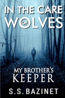 My Brother's Keeper (In the Care of Wolves, #1) 1937279219 Book Cover