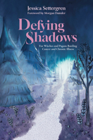 Defying Shadows: For Witches and Pagans Battling Cancer and Chronic Illness 1959883941 Book Cover