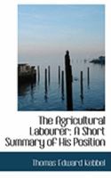 The Agricultural Labourer: A Short Summary of His Position 1017301395 Book Cover