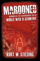 Marooned: Memories of an Extraordinary Era in World War II Germany 160047778X Book Cover