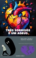 Três sorrisos e um adeus: Entre laços, feridas e despedidas inesperadas (Portuguese Edition) B0FNF4KS4B Book Cover