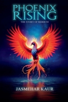 PHOENIX RISING , THE STORY OF REBIRTH B0F25DF7T9 Book Cover