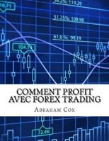 Comment Profit Avec Forex Trading: Comment j'Ai Fait 26725.09 $ En Une Semaine � l'Aide de Forex Indicateurs Techniques 1519168594 Book Cover