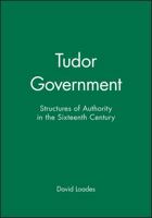 Tudor Government: Structures of Authority in the Sixteenth Century 0631191577 Book Cover