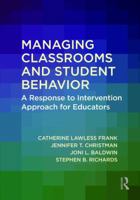 Managing Classrooms and Student Behavior: A Response to Intervention Approach for Educators 1138723118 Book Cover