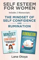 Self Esteem For Women: Includes two manuscripts: The Mindset of Self Confidence and Rumination 1095800558 Book Cover