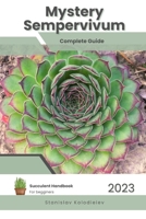 Mystery Sempervivum: Succulent Handbook: Complete Guide to Growing Succulent Plant B0CCCVQH9P Book Cover