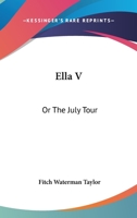 Ella V---: Or, the July Tour 1275810543 Book Cover
