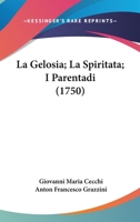 La Gelosia; La Spiritata; I Parentadi (1750) 1166187489 Book Cover