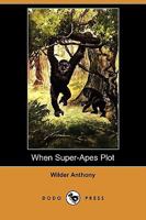 When Super Apes Plot 1409957306 Book Cover