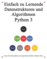Einfach zu lernende Datenstrukturen und Algorithmen Python 3: Lernen Sie Datenstrukturen und Algorithmen einfach und interessant auf grafische Weise B08FP4MN7P Book Cover