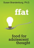 ffat: food for adolescent thought 1105537412 Book Cover