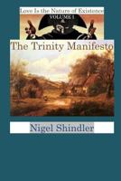 Volume I; Love Is the Nature of Existence: The Trinity Manifesto 1493682113 Book Cover