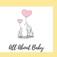 All About Baby: A Keepsake For Your Baby's First Year B083XX4M1Y Book Cover
