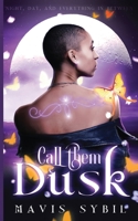 Call Them Dusk: Night, Day and Everything In Between B09CKP1HNB Book Cover