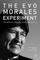The Evo Morales Experiment: The Birth of a New Era in Bolivian Politics 1137512679 Book Cover