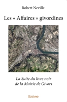 Les Affaires givordines: La Suite du livre noir de la Mairie de Givors (French Edition) 2334030880 Book Cover