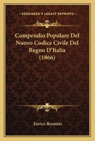 Compendio Popolare Del Nuovo Codice Civile Del Regno D'Italia (1866) 1276373821 Book Cover