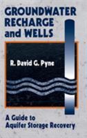 Groundwater Recharge and Wells: A Guide to Aquifer Storage Recovery 1566700973 Book Cover