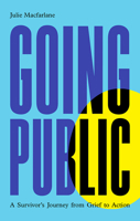 Going Public : A Survivor's Journey from Grief to Action 1771134755 Book Cover