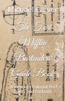 The Fort Mifflin Bartenders’ Guide Book: A View into Colonial Era Spirits and Cocktails B0BHRFTQQF Book Cover