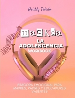 Hackea La Adolescencia Worbook (Spanish Edition) B0F56ZZHCN Book Cover