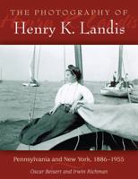 The Photography of Henry K. Landis: Pennsylvania and New York, 1886-1955 0811705692 Book Cover