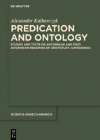 Predication and Ontology: Studies and Texts on Avicennian and Post-Avicennian Readings of Aristotle's >Categories 3110584735 Book Cover