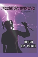 Frantic Terror: Volume Four (JRW Horror Anthology Books) B0FCC3KFY4 Book Cover