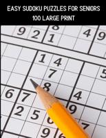 100 Easy Sudoku Puzzles For Seniors: A Large Print Puzzle Book For Adults 1080585419 Book Cover