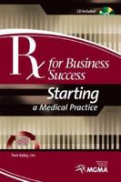 RX for Business Success: Starting a Medical Practice with CDROM 1568292848 Book Cover