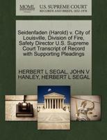 Seidenfaden (Harold) v. City of Louisville, Division of Fire, Safety Director U.S. Supreme Court Transcript of Record with Supporting Pleadings 1270630733 Book Cover