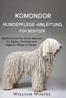 Komondor Hundepflegeanleitung für Besitzer: Schritt-für-Schritt-bewährte Methoden für das Baden, Trocknen und die tägliche Pflege zu Hause (German Edition) B0GF83GJ1B Book Cover