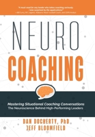 NeuroCoaching: Mastering Situational Coaching Conversations The Neuroscience Behind High--Performing Leaders 1733787089 Book Cover