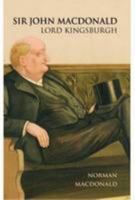 Sir John MacDonald: Lord Kingsburgh 0956614906 Book Cover