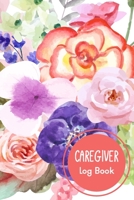 Caregiver Log Book: Simple and Easy Caregiver Log Book a Daily Record : Help to keep information organized each day for Caregiving Vol.3 1710173106 Book Cover