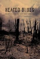 Heated Blues: Observation on Loss and Longing 1426972938 Book Cover