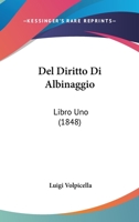Del Diritto Di Albinaggio: Libro Uno (1848) 1160417776 Book Cover