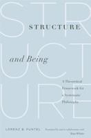 Structure and Being: A Theoretical Framework for a Systematic Philosophy 0271033746 Book Cover