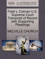 Field v. Colman U.S. Supreme Court Transcript of Record with Supporting Pleadings 1270128787 Book Cover
