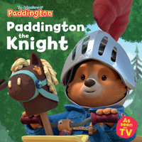 Paddington the Knight: A brilliantly funny new children’s picture book about Paddington wanting to be a brave knight! (The Adventures of Paddington) 0008794421 Book Cover