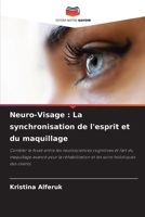 Neuro-Visage: La synchronisation de l'esprit et du maquillage (French Edition) 6207463021 Book Cover