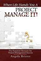 When Life Hands You a Project, Manage It! 144153413X Book Cover