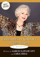 Elizabeth Grant: My Life-My Story 1449047602 Book Cover